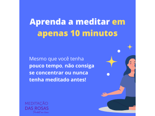 Aprenda a Meditar em apenas 10 minutos